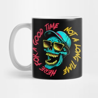 Here For A Good Time, Not A Long Time Mug